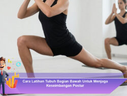 Cara Latihan Tubuh Bagian Bawah Untuk Menjaga Keseimbangan Postur