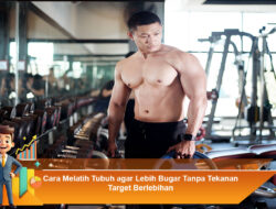 Cara Melatih Tubuh agar Lebih Bugar Tanpa Tekanan Target Berlebihan