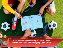 Cara Membaca Pola Serangan Lawan Untuk Menentukan Taktik Bertahan yang Lebih Efektif