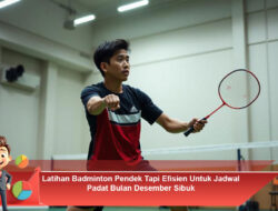 Latihan Badminton Pendek Tapi Efisien Untuk Jadwal Padat Bulan Desember Sibuk