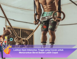 Latihan Gym Intensitas Tinggi yang Cocok untuk Menurunkan Berat Badan Lebih Cepat