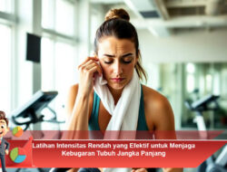 Latihan Intensitas Rendah yang Efektif untuk Menjaga Kebugaran Tubuh Jangka Panjang