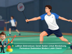 Latihan Sinkronisasi Gerak Badan Untuk Mendukung Permainan Badminton Modern Lebih Efektif