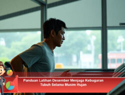 Panduan Latihan Desember Menjaga Kebugaran Tubuh Selama Musim Hujan