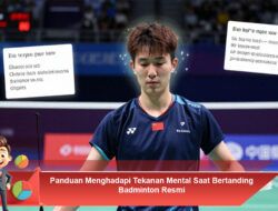 Panduan Menghadapi Tekanan Mental Saat Bertanding Badminton Resmi