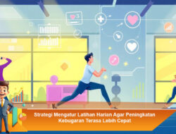 Strategi Mengatur Latihan Harian Agar Peningkatan Kebugaran Terasa Lebih Cepat