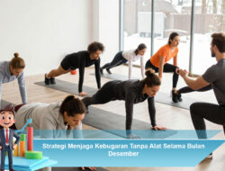Strategi Menjaga Kebugaran Tanpa Alat Selama Bulan Desember