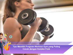 Tips Memilih Program Workout Gym yang Paling Cocok dengan Kondisi Fisik