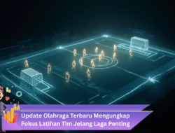Update Olahraga Terbaru Mengungkap Fokus Latihan Tim Jelang Laga Penting