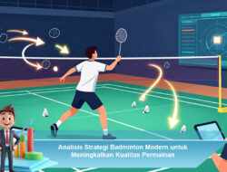 Analisis Strategi Badminton Modern untuk Meningkatkan Kualitas Permainan