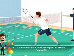 Latihan Badminton untuk Meningkatkan Akurasi Pukulan Net
