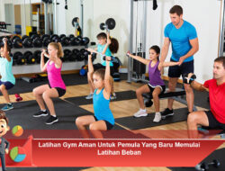 Latihan Gym Aman Untuk Pemula Yang Baru Memulai Latihan Beban