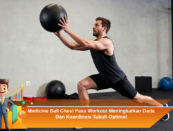Medicine Ball Chest Pass Workout: Meningkatkan Dada dan Koordinasi Tubuh Optimal