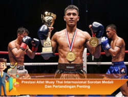 Prestasi Atlet Muay Thai Internasional: Sorotan Medali dan Pertandingan Penting