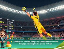 Sepak Bola Modern: Konsistensi Performa Penjaga Gawang Andal Global Terbaru
