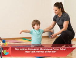 Tips Latihan Kebugaran Mendukung Postur Tubuh Ideal Saat Aktivitas Sehari-Hari