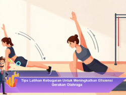 Tips Latihan Kebugaran Untuk Meningkatkan Efisiensi Gerakan Olahraga